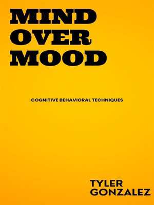cover image of Mind Over Mood--Cognitive Behavioral Techniques